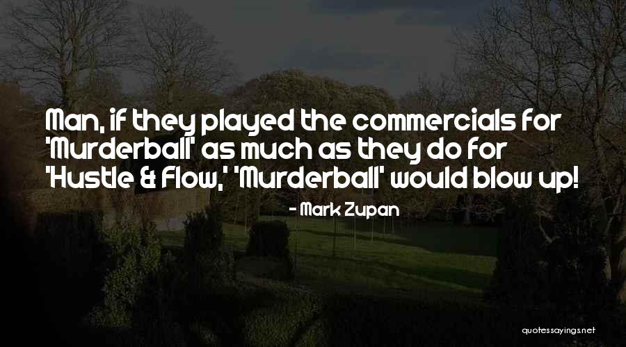 Murderball Quotes By Mark Zupan Murderball Quotes By Mark Zupan