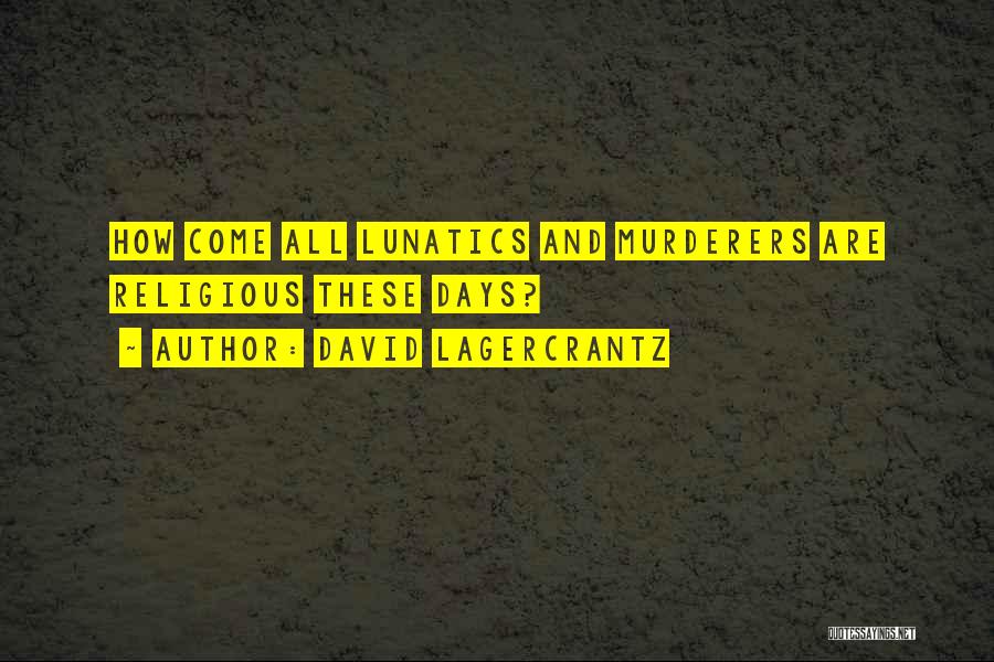 Murderers Quotes By David Lagercrantz