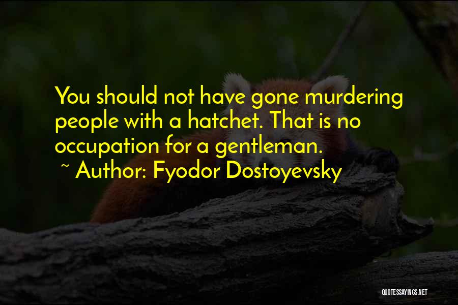 Murdering Quotes By Fyodor Dostoyevsky