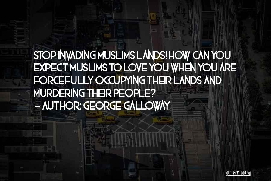 Murdering Quotes By George Galloway