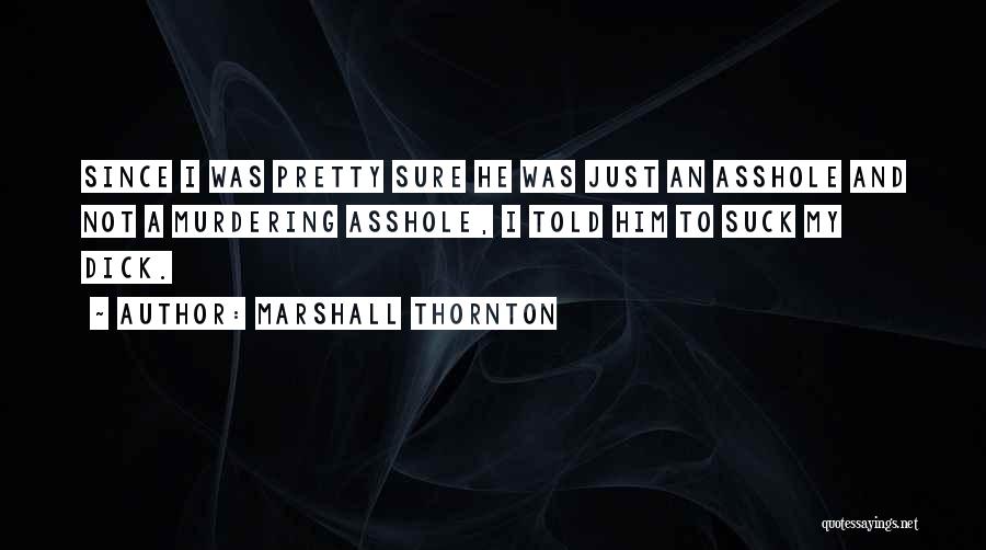 Murdering Quotes By Marshall Thornton