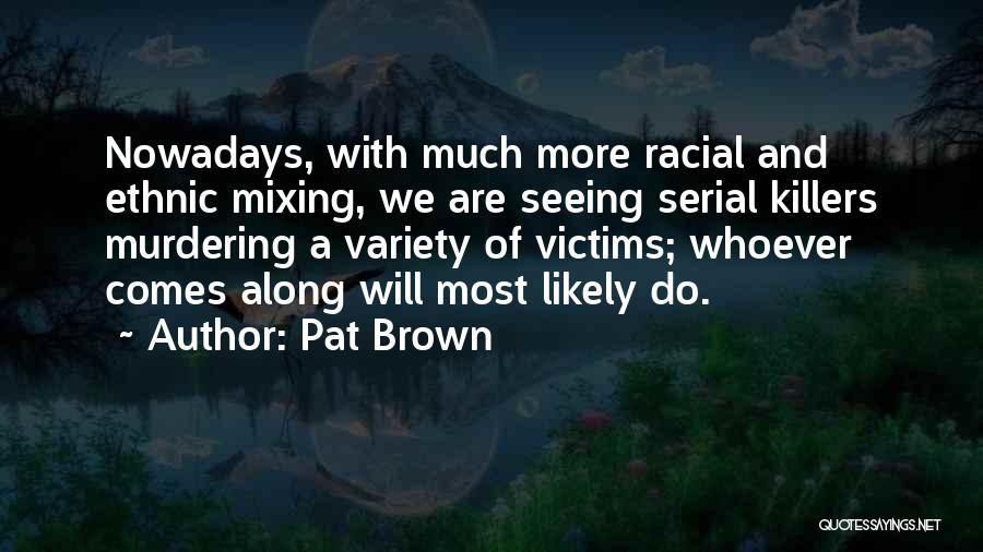 Murdering Quotes By Pat Brown