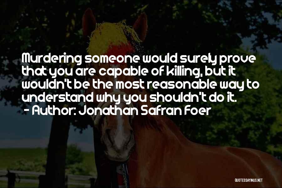 Murdering Someone Quotes By Jonathan Safran Foer