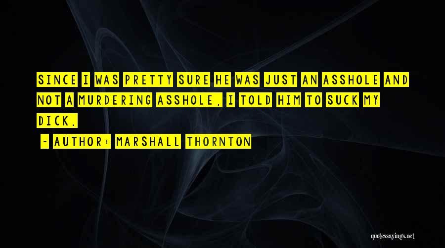 Murdering Someone Quotes By Marshall Thornton