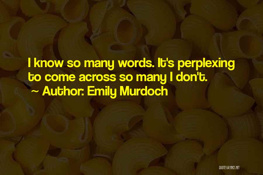 Murdoch Quotes By Emily Murdoch