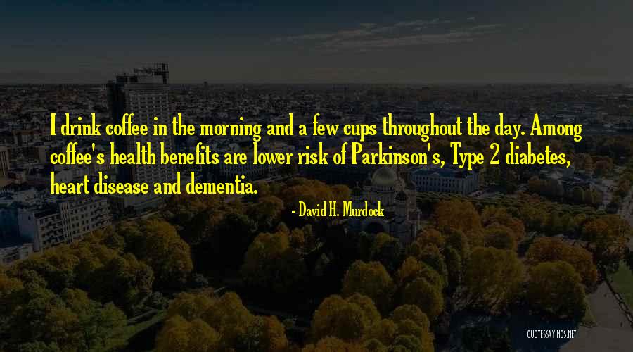 Murdock Quotes By David H. Murdock