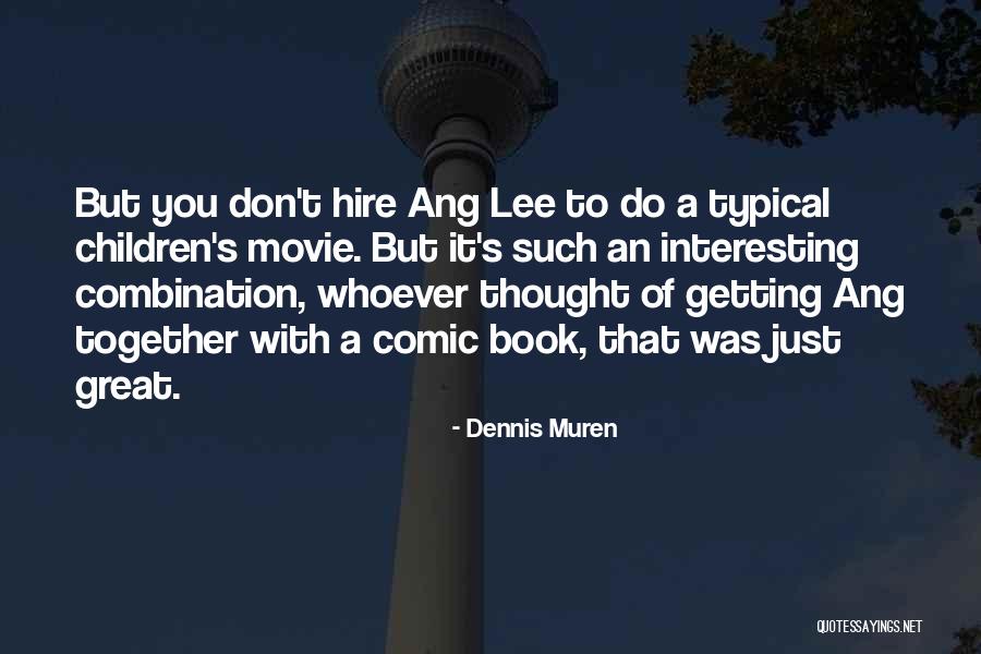 Muren Quotes By Dennis Muren Muren Quotes By Dennis Muren