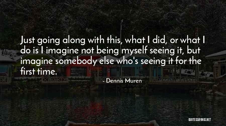 Muren Quotes By Dennis Muren Muren Quotes By Dennis Muren