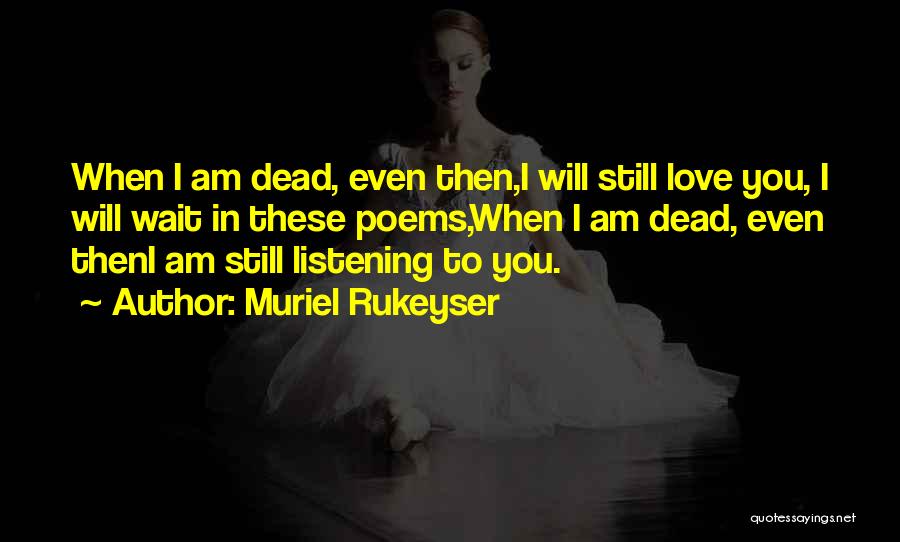 Muriel Rukeyser Quotes 1172298