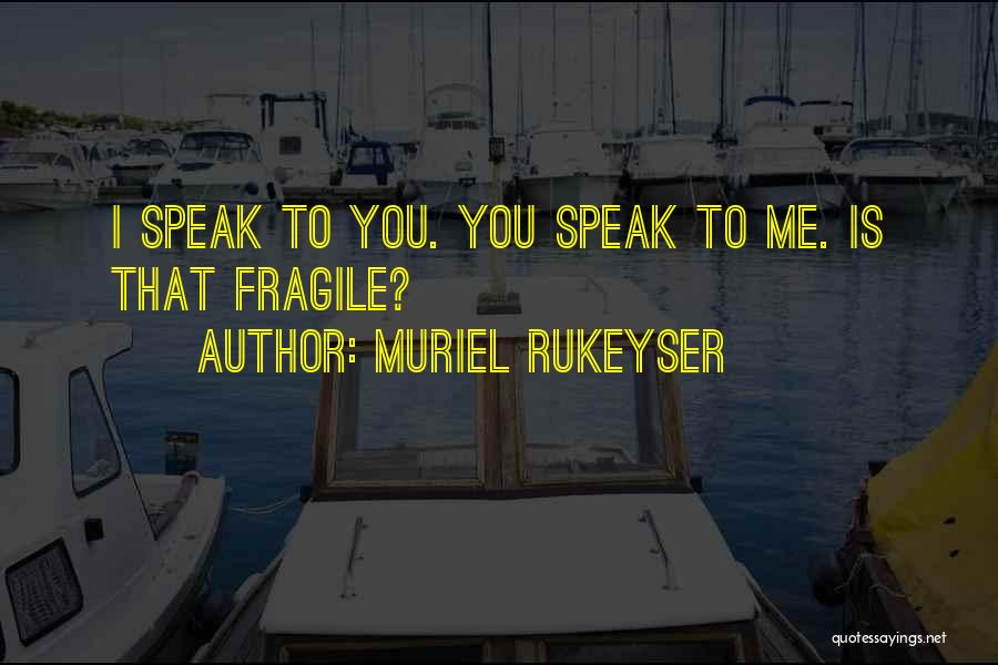 Muriel Rukeyser Quotes 1381484