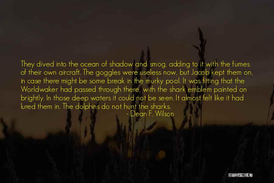 Murky Pool Quotes By Dean F. Wilson