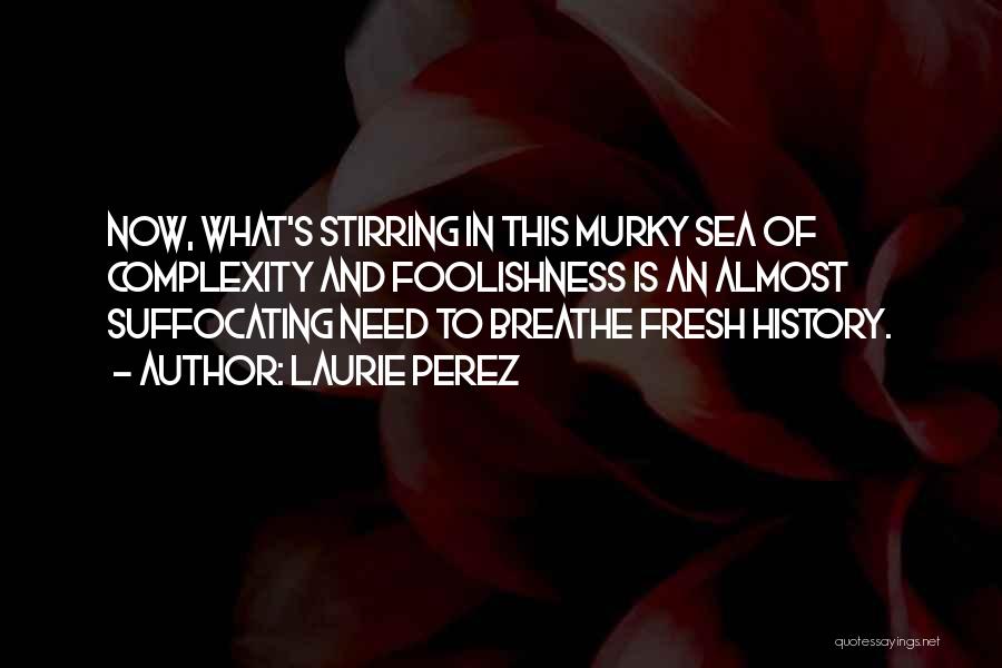 Murky Quotes By Laurie Perez