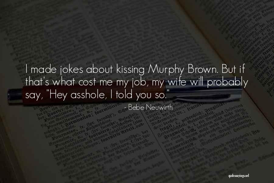 Murphy Brown Quotes By Bebe Neuwirth Murphy Brown Quotes By Bebe Neuwirth