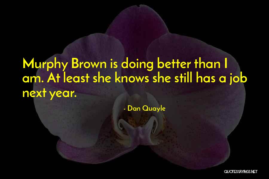 Murphy Brown Quotes By Dan Quayle Murphy Brown Quotes By Dan Quayle