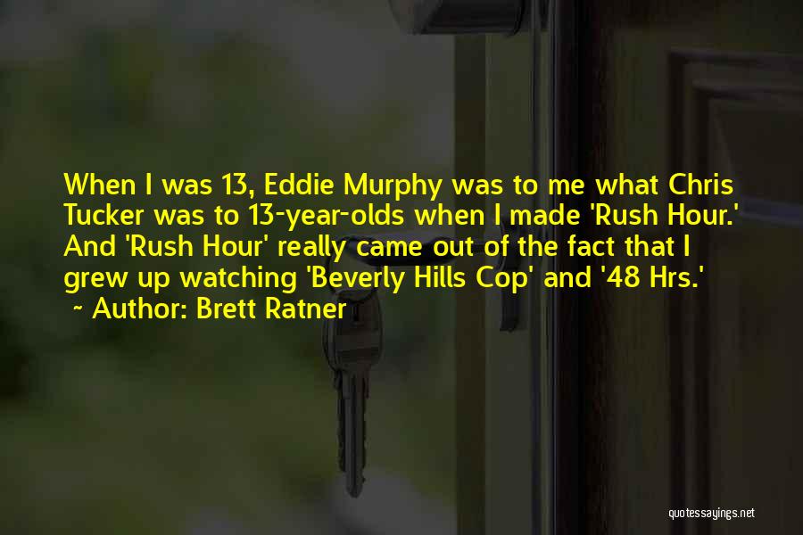 Murphy Quotes By Brett Ratner