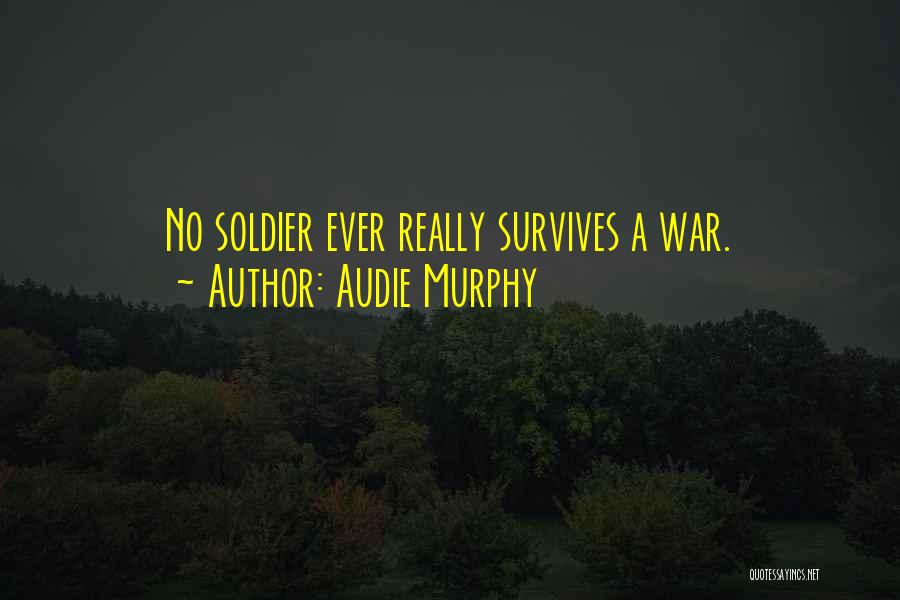 Murphy War Quotes By Audie Murphy