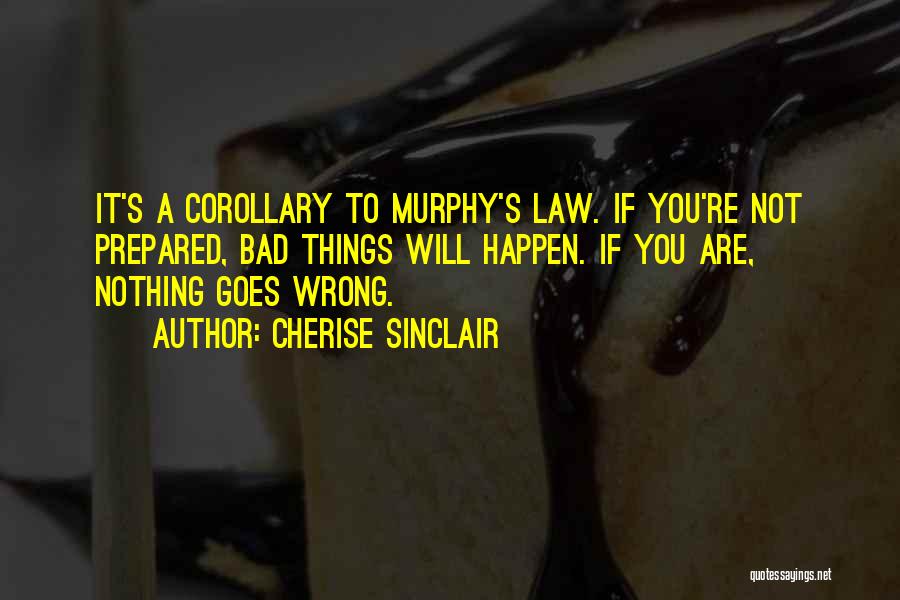 Murphy's Law All Quotes By Cherise Sinclair