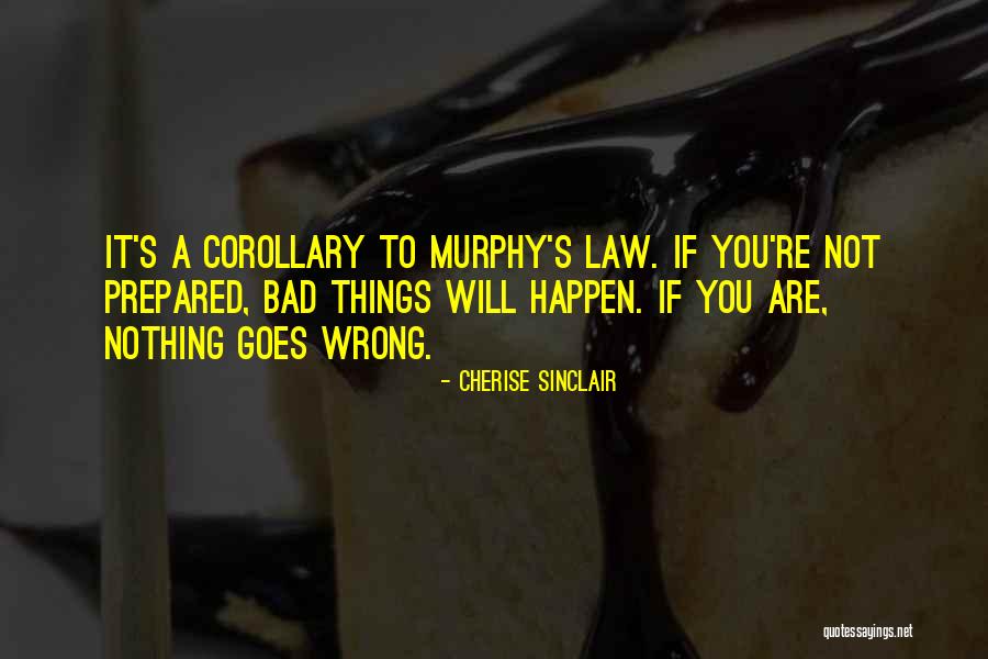 Murphy's Law All Quotes By Cherise Sinclair