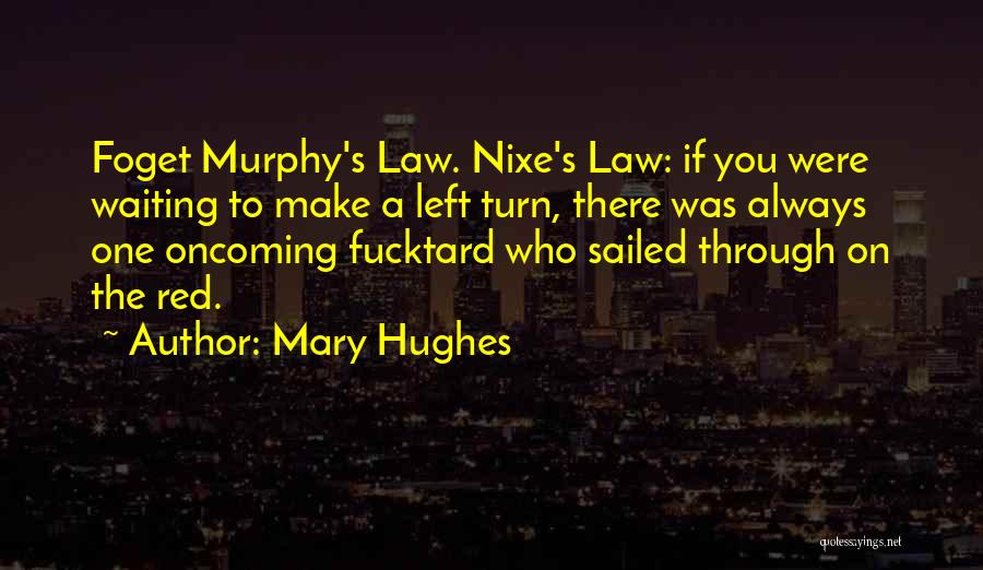 Murphy's Law All Quotes By Mary Hughes