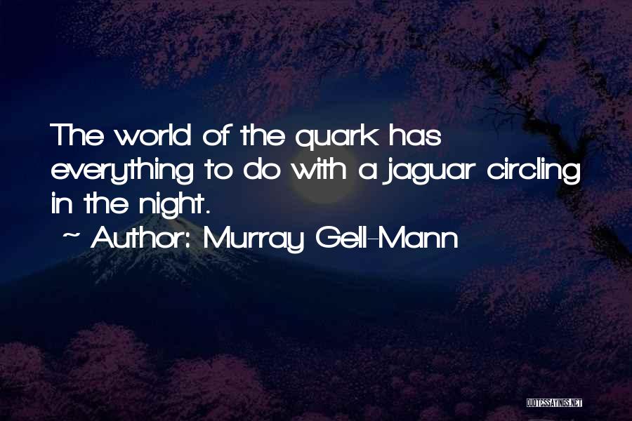 Murray Gell-Mann Quotes 1245597