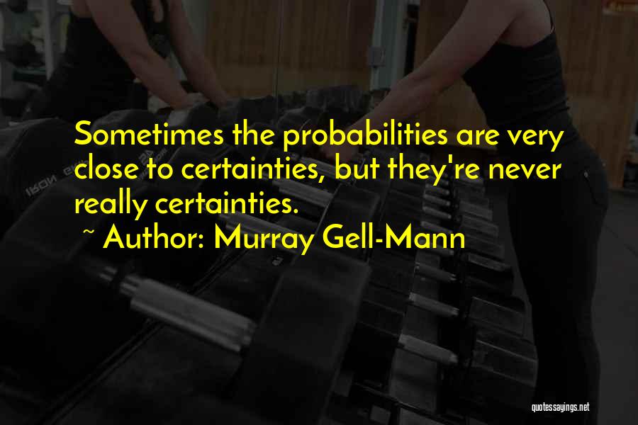 Murray Gell-Mann Quotes 336116