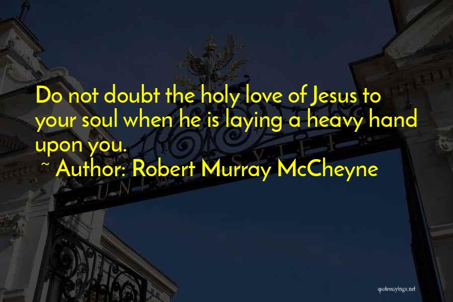 Murray Mccheyne Quotes By Robert Murray McCheyne