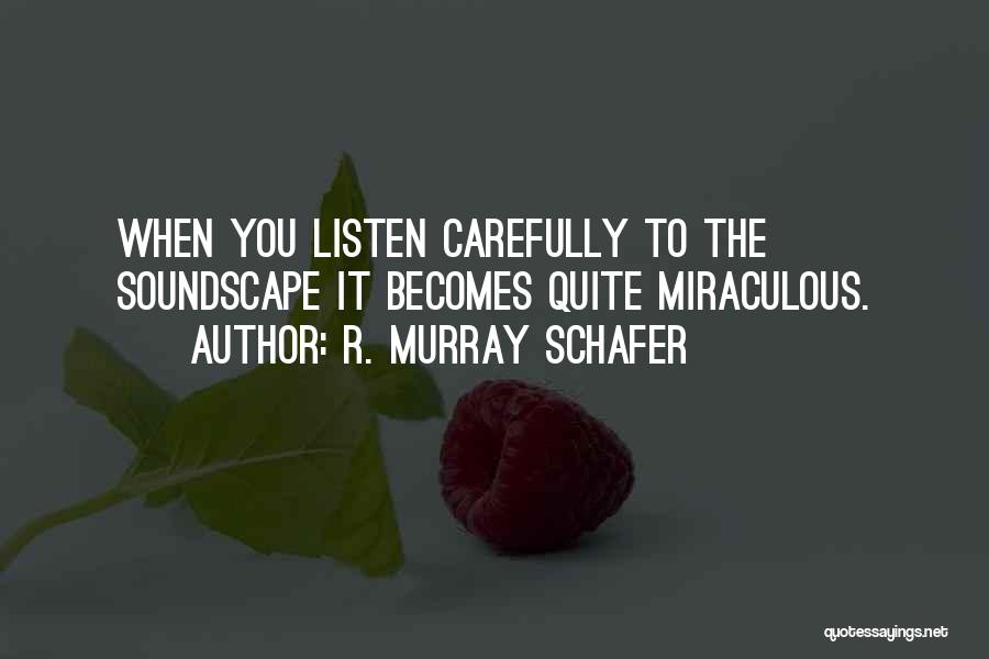 Murray Schafer Quotes By R. Murray Schafer