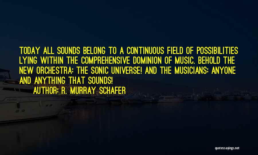 Murray Schafer Quotes By R. Murray Schafer