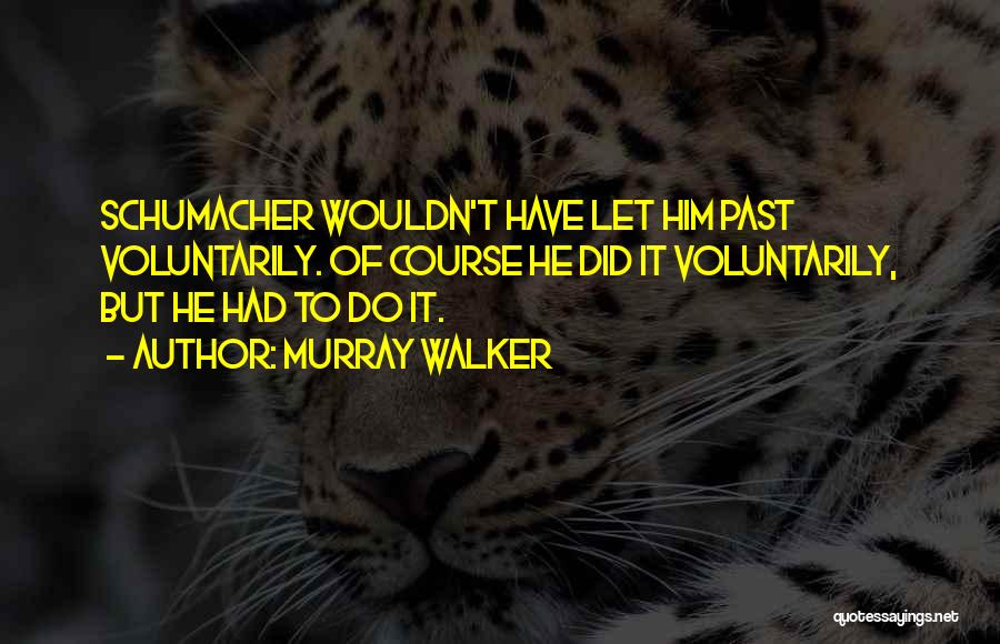 Murray Walker Quotes 2118850