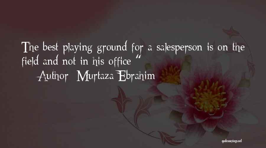 Murtaza Ebrahim Quotes 916546