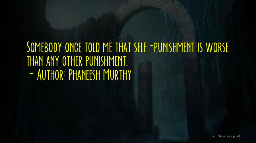 Murthy Quotes By Phaneesh Murthy