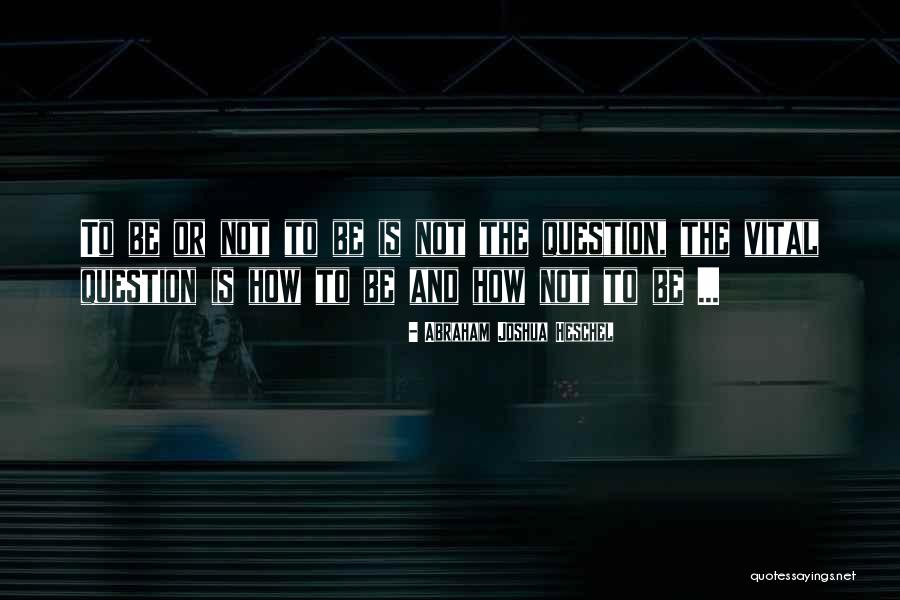 Muruka Muruka Quotes By Abraham Joshua Heschel