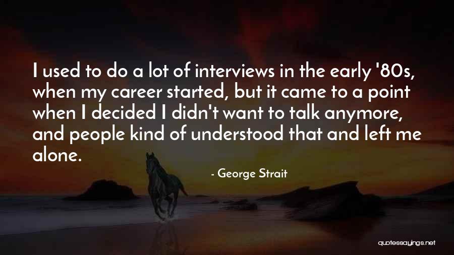 Mus Known Quotes By George Strait Mus Known Quotes By George Strait