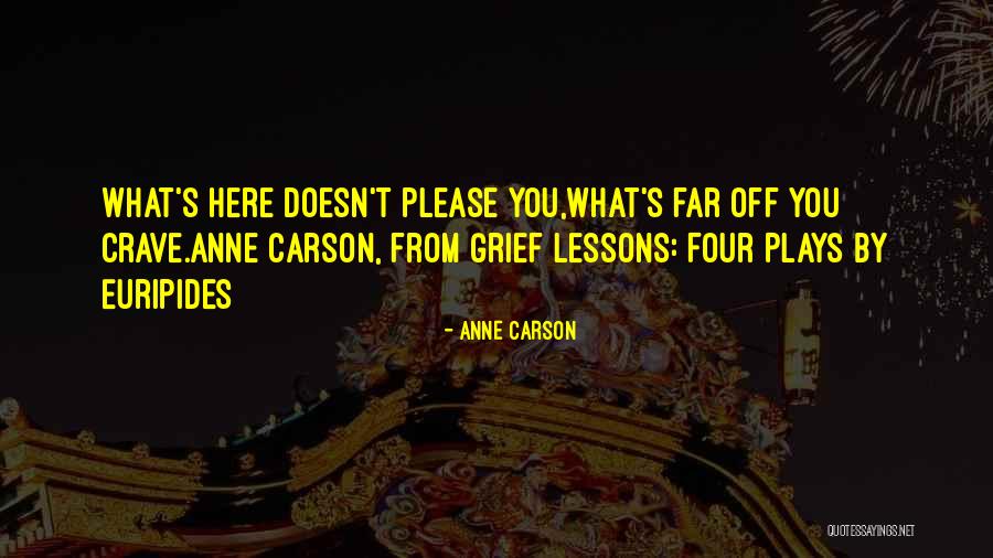 Musarrat Iqbal Md Quotes By Anne Carson Musarrat Iqbal Md Quotes By Anne Carson