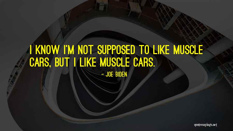 Muscle Cars Quotes By Joe Biden Muscle Cars Quotes By Joe Biden