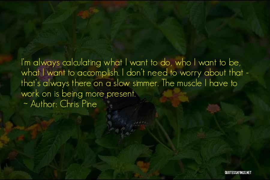 Muscle Quotes By Chris Pine