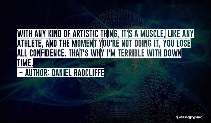 Muscle Quotes By Daniel Radcliffe