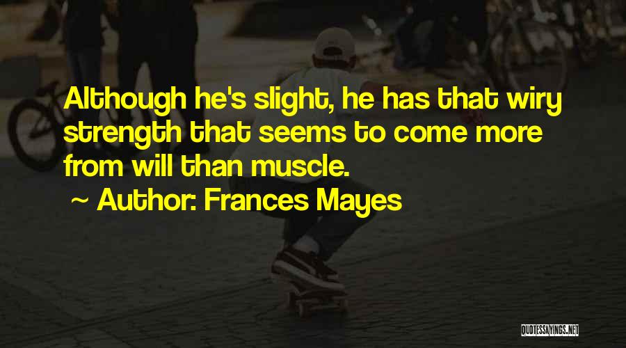 Muscle Quotes By Frances Mayes