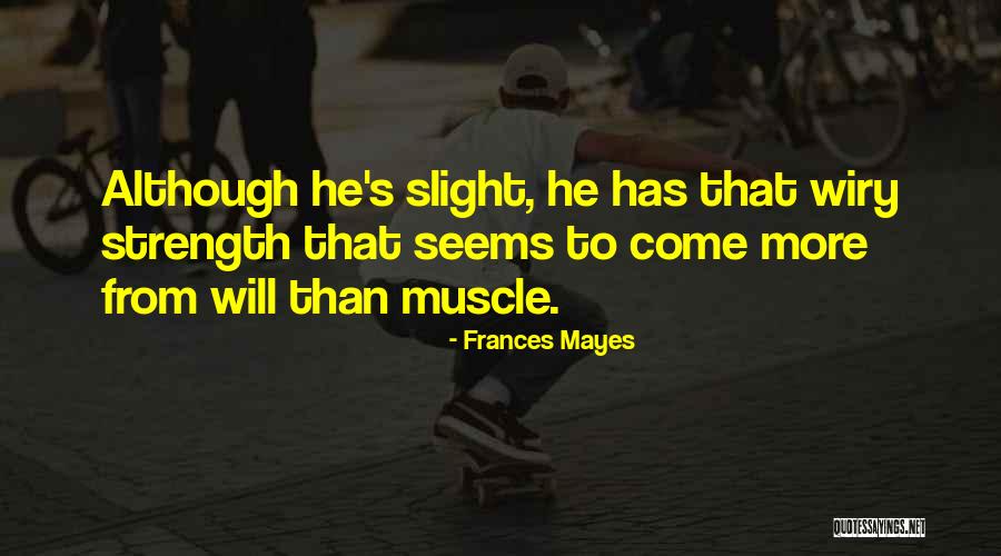 Muscle Quotes By Frances Mayes