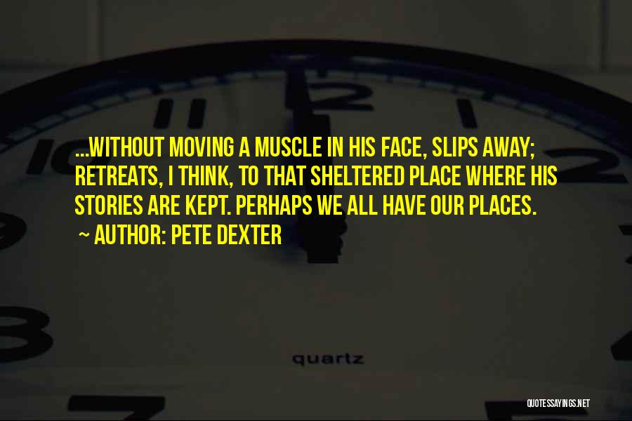 Muscle Quotes By Pete Dexter