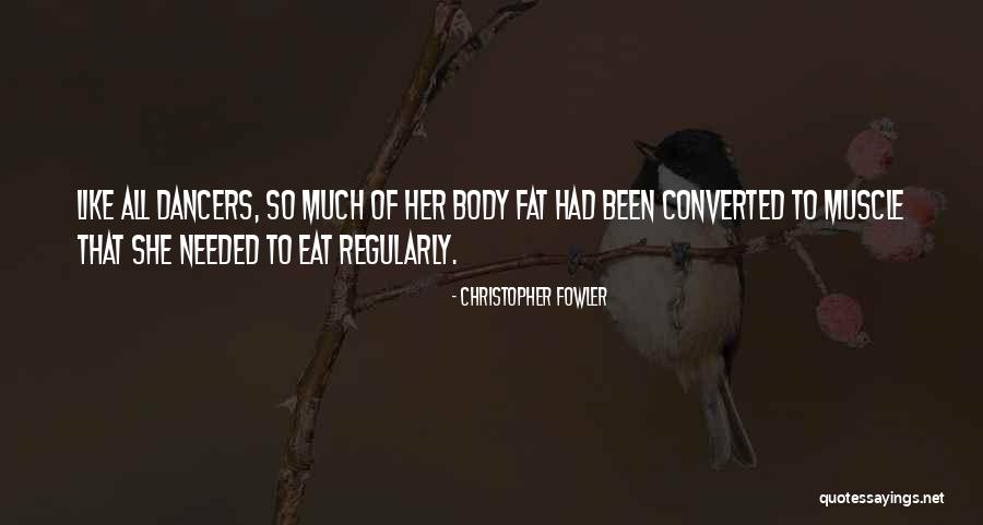 Muscle To Fat Quotes By Christopher Fowler Muscle To Fat Quotes By Christopher Fowler