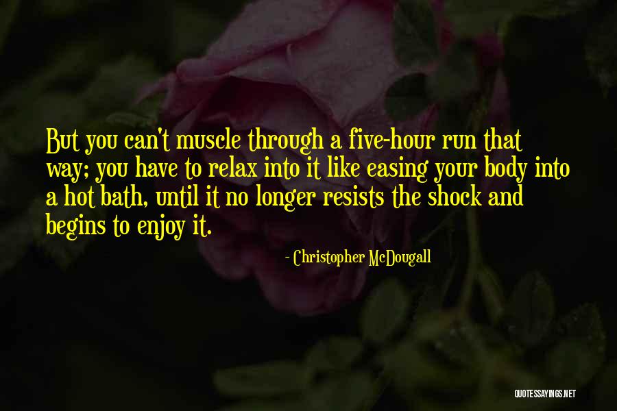 Muscle When Running Quotes By Christopher McDougall Muscle When Running Quotes By Christopher McDougall
