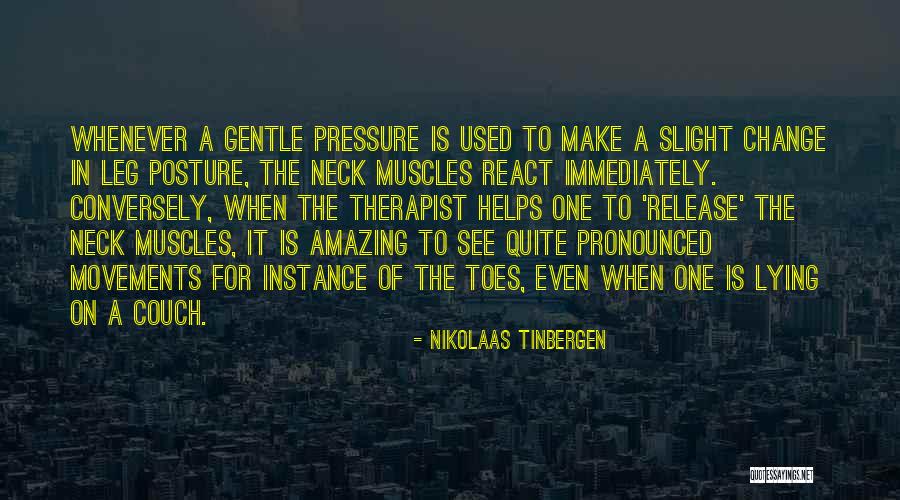 Muscles Quotes By Nikolaas Tinbergen