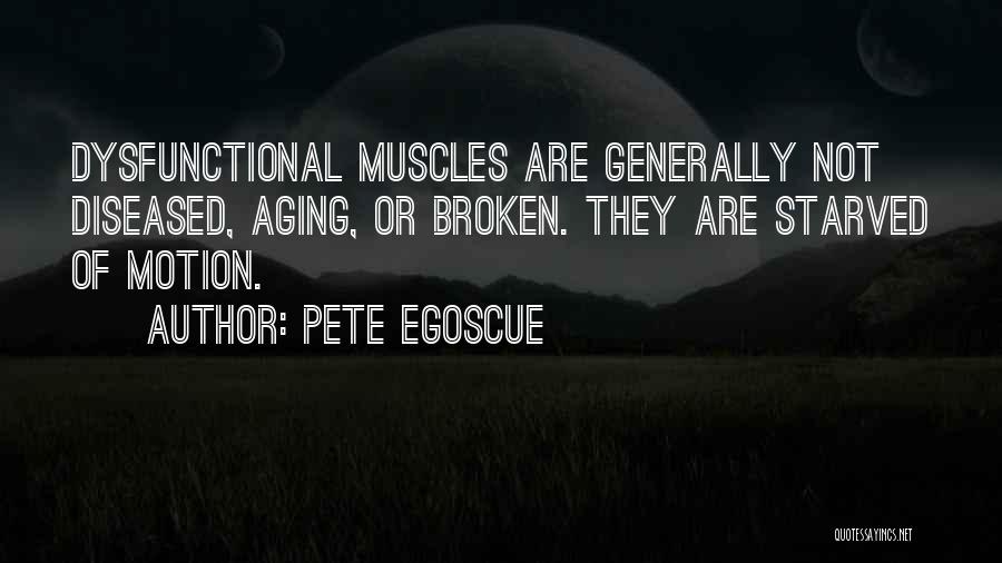 Muscles Quotes By Pete Egoscue