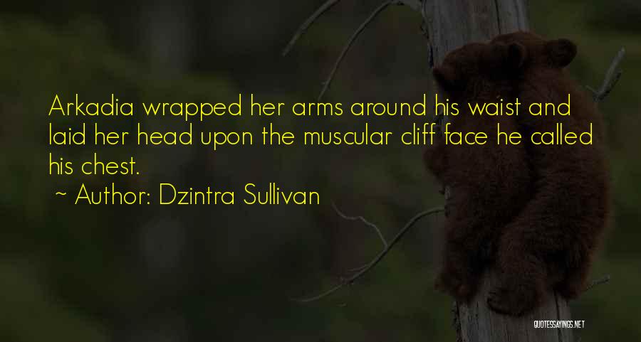 Muscular Arms Quotes By Dzintra Sullivan
