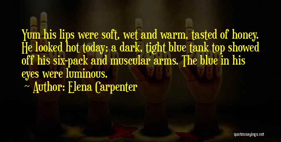 Muscular Arms Quotes By Elena Carpenter