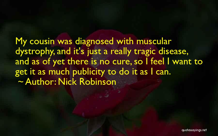 Muscular Dystrophy Quotes By Nick Robinson