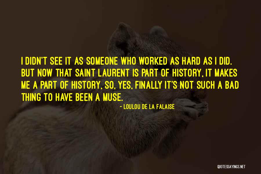 Muse Of History Quotes By Loulou De La Falaise Muse Of History Quotes By Loulou De La Falaise
