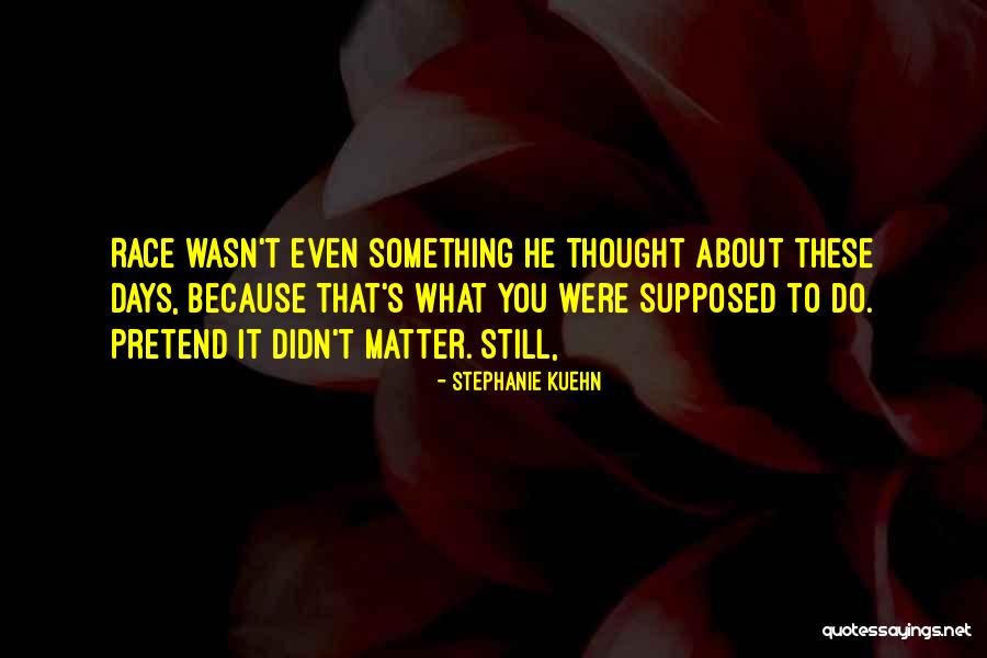 Mused In A Sentence Quotes By Stephanie Kuehn Mused In A Sentence Quotes By Stephanie Kuehn