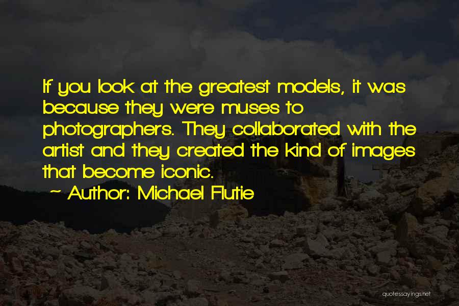 Muses Quotes By Michael Flutie